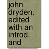 John Dryden. Edited With An Introd. And door John Dryden