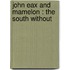 John Eax And Mamelon : The South Without