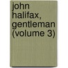 John Halifax, Gentleman (Volume 3) door Dinah Maria Mulock Craik