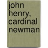 John Henry, Cardinal Newman door Alfred Rayney Waller