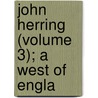 John Herring (Volume 3); A West Of Engla door Baring-Gould