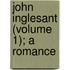 John Inglesant (Volume 1); A Romance