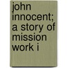 John Innocent; A Story Of Mission Work I door George T. Candlin
