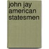 John Jay American Statesmen