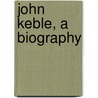 John Keble, A Biography door Walter Lock