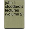 John L. Stoddard's Lectures (Volume 2) door Stoddard