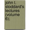 John L. Stoddard's Lectures (Volume 6); by Stoddard