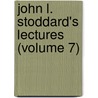 John L. Stoddard's Lectures (Volume 7) by Stoddard