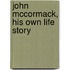 John Mccormack, His Own Life Story
