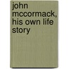 John Mccormack, His Own Life Story door John McCormack