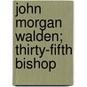 John Morgan Walden; Thirty-Fifth Bishop door David Hastings Moore