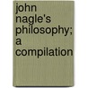John Nagle's Philosophy; A Compilation door John Nagle