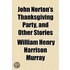 John Norton's Thanksgiving Party, And Ot