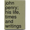 John Penry; His Life, Times And Writings door William Pierce