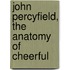 John Percyfield, The Anatomy Of Cheerful