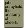 John Percyfield, The Anatomy Of Cheerful door Bob Henderson