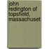 John Redington Of Topsfield, Massachuset