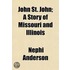 John St. John; A Story Of Missouri And I