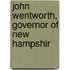John Wentworth, Governor Of New Hampshir