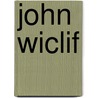 John Wiclif door Gotthard Victor Lechler