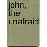 John, The Unafraid door William Ernest Mason