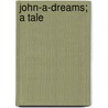 John-A-Dreams; A Tale door Julian Sturgis