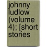 Johnny Ludlow (Volume 4); [Short Stories door Mrs Henry Wood
