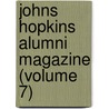 Johns Hopkins Alumni Magazine (Volume 7) door Onbekend
