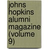 Johns Hopkins Alumni Magazine (Volume 9) door General Books