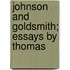 Johnson And Goldsmith; Essays By Thomas