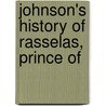 Johnson's History Of Rasselas, Prince Of by Samuel Johnson
