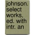 Johnson. Select Works, Ed. With Intr. An