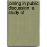 Joining In Public Discussion; A Study Of door Alfred Dwight Sheffield