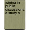 Joining In Public Discussions; A Study O door Alfred Dwight Sheffield