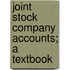 Joint Stock Company Accounts; A Textbook