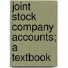 Joint Stock Company Accounts; A Textbook door David Hoskins