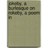 Jokeby, A Burlesque On Rokeby, A Poem In