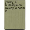 Jokeby, A Burlesque On Rokeby, A Poem In door John Roby