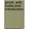 Jonah, With Notes And Introduction by Thomas Thomason Perowne