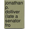 Jonathan P. Dolliver (Late A Senator Fro door 3D Sess. United States. 61St Cong.