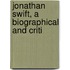 Jonathan Swift, A Biographical And Criti