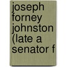 Joseph Forney Johnston (Late A Senator F door 3d Session United States.