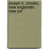 Joseph H. Choate; New Englander, New Yor door Theron George Strong