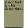 Joseph Hart And His Descendants door Charles Coffin Hart