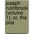 Joseph Rushbrook (Volume 1); Or, The Poa