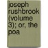 Joseph Rushbrook (Volume 3); Or, The Poa