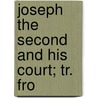 Joseph The Second And His Court; Tr. Fro door M�Hlbach