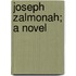 Joseph Zalmonah; A Novel