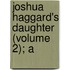 Joshua Haggard's Daughter (Volume 2); A