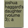 Joshua Haggard's Daughter (Volume 3); A door Mary Elizabeth Braddon